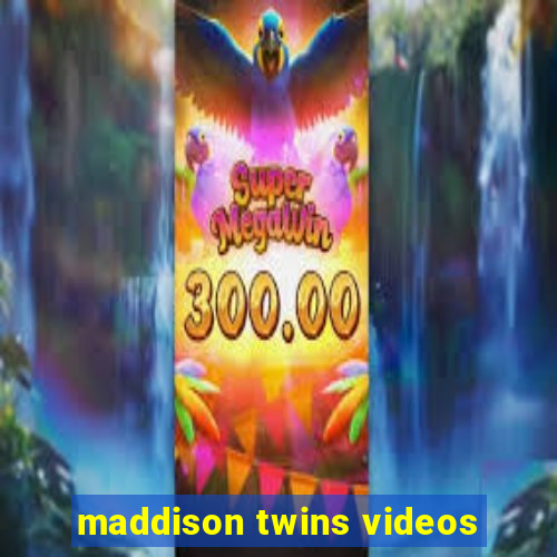 maddison twins videos